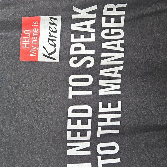 FUNNY T-SHIRT "HELLO MY NAME IS KAREN :I NEED TO SPEAK TO A MANAGER - Picture 2 of 5